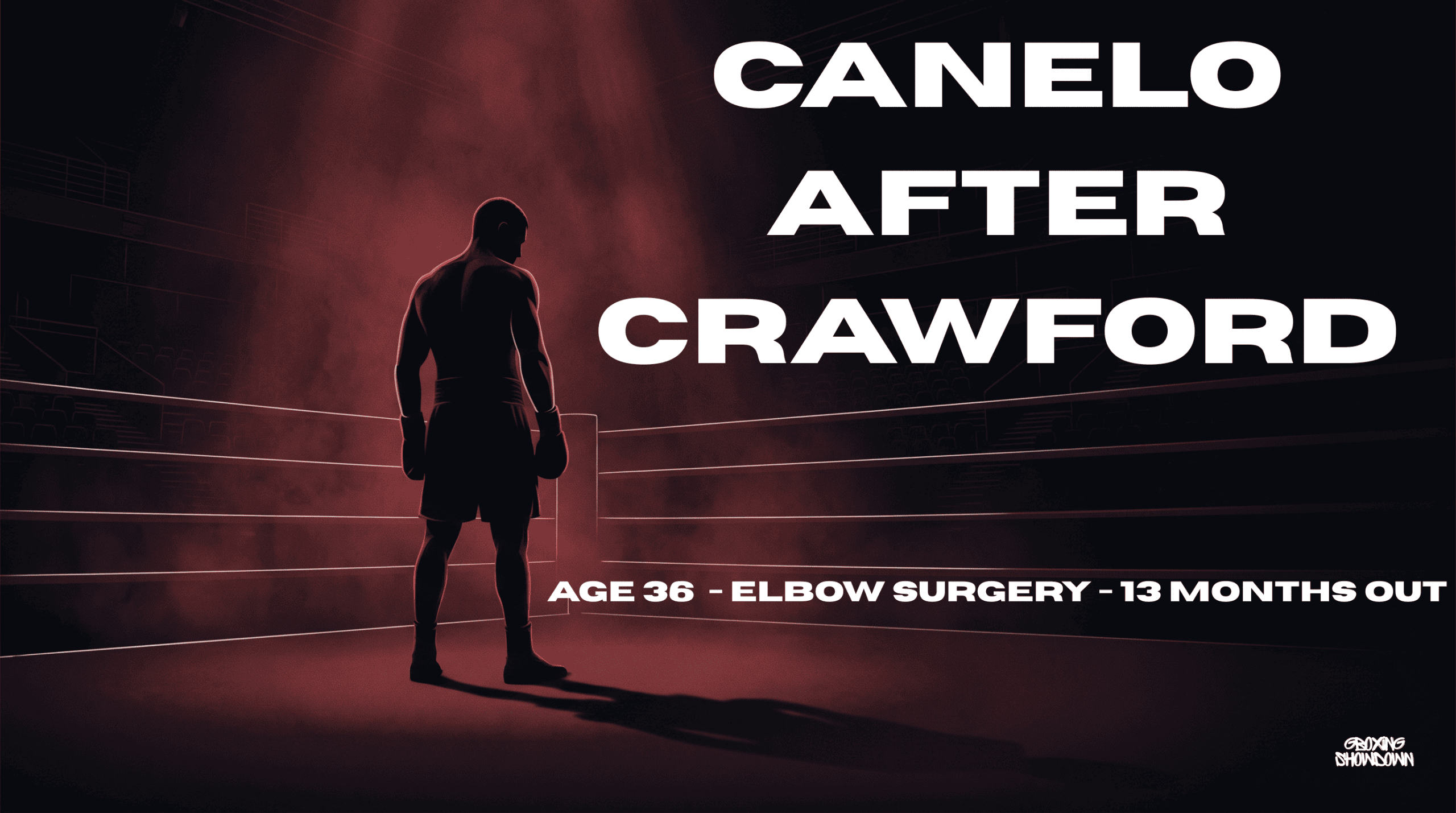 Canelo after Crawford: age, elbow surgery and 13 months out